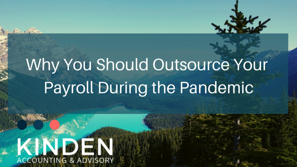 Why You Should Outsource Your Payroll During the Pandemic - Kinden CPA